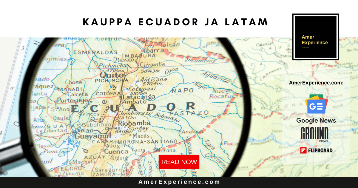 Ecuador ja Latinalainen Amerikka Suomen vientikaupan vahvasti lisaantynyt mielenkiinnon kohde png
