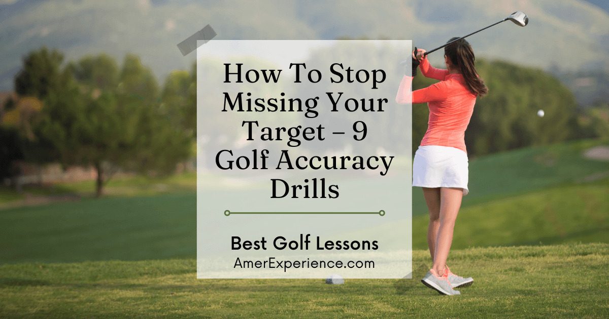 Best Golf Lessons How To Stop Missing Your Target 9 Golf Accuracy Drills png - Travel and Golf Influencer - AmerExperience Content Curator