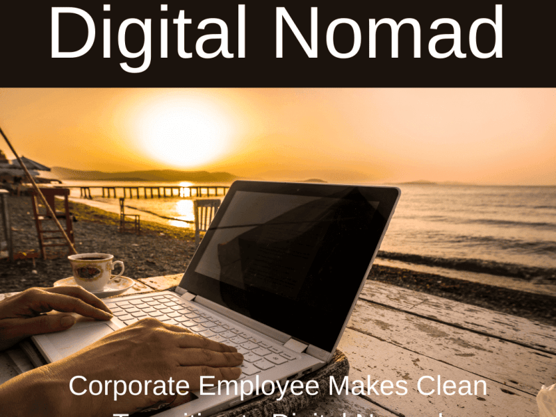 Corporate Employee Makes Clean Transition to Digital Nomad