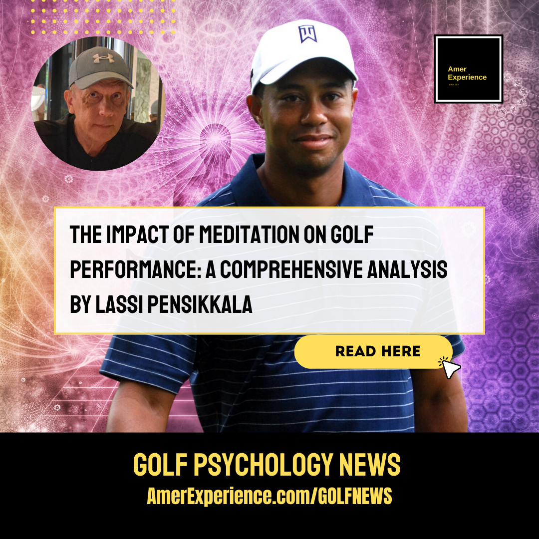 The Impact of Meditation on Golf Performance: A Comprehensive Analysis by Lassi Pensikkala
