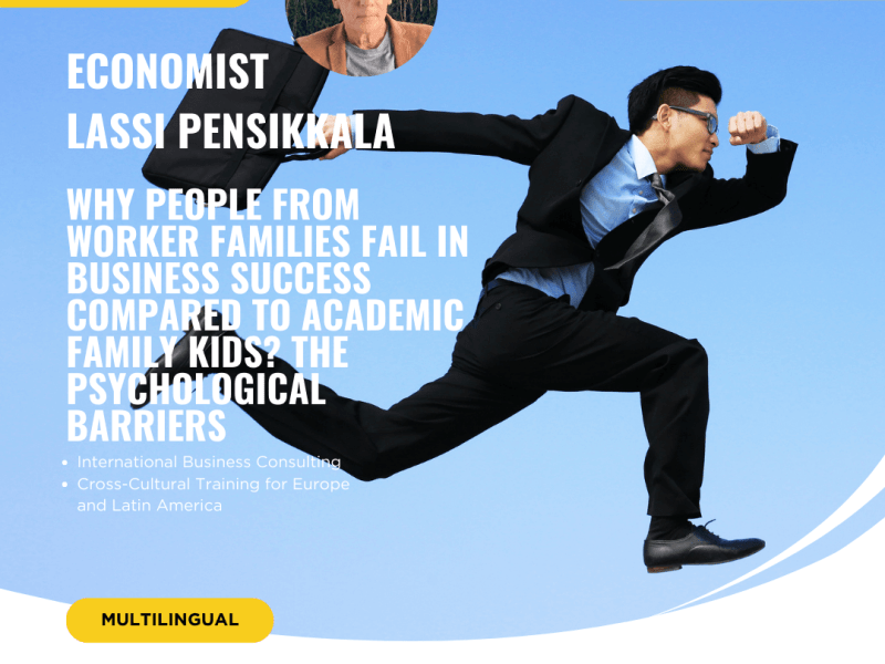 Why people from worker families fail in business success compared to academic family kids? The psychological barriers