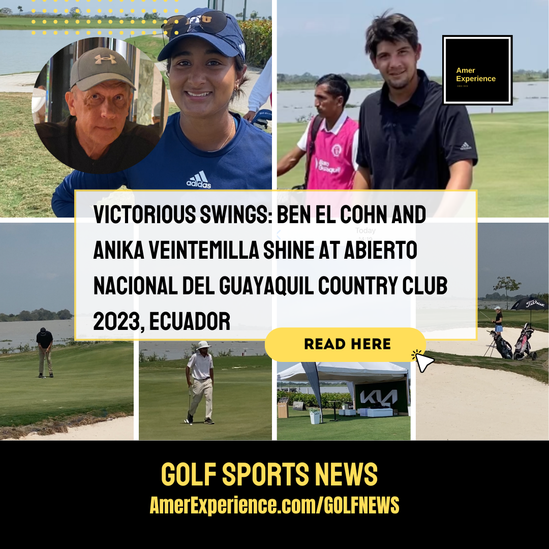 Victorious Swings: Ben El Cohn and Anika Veintemilla Shine at Abierto Nacional del Guayaquil Country Club 2023, Ecuador