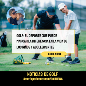 Golf: El deporte que puede marcar la diferencia en la vida de los niños y adolescentes