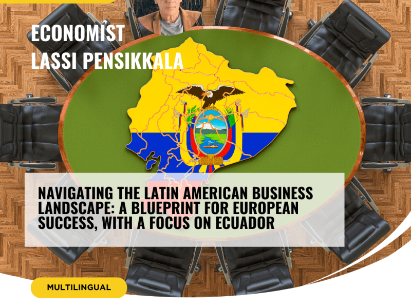Navigating the Latin American business landscape: A blueprint for European success, with a focus on Ecuador
