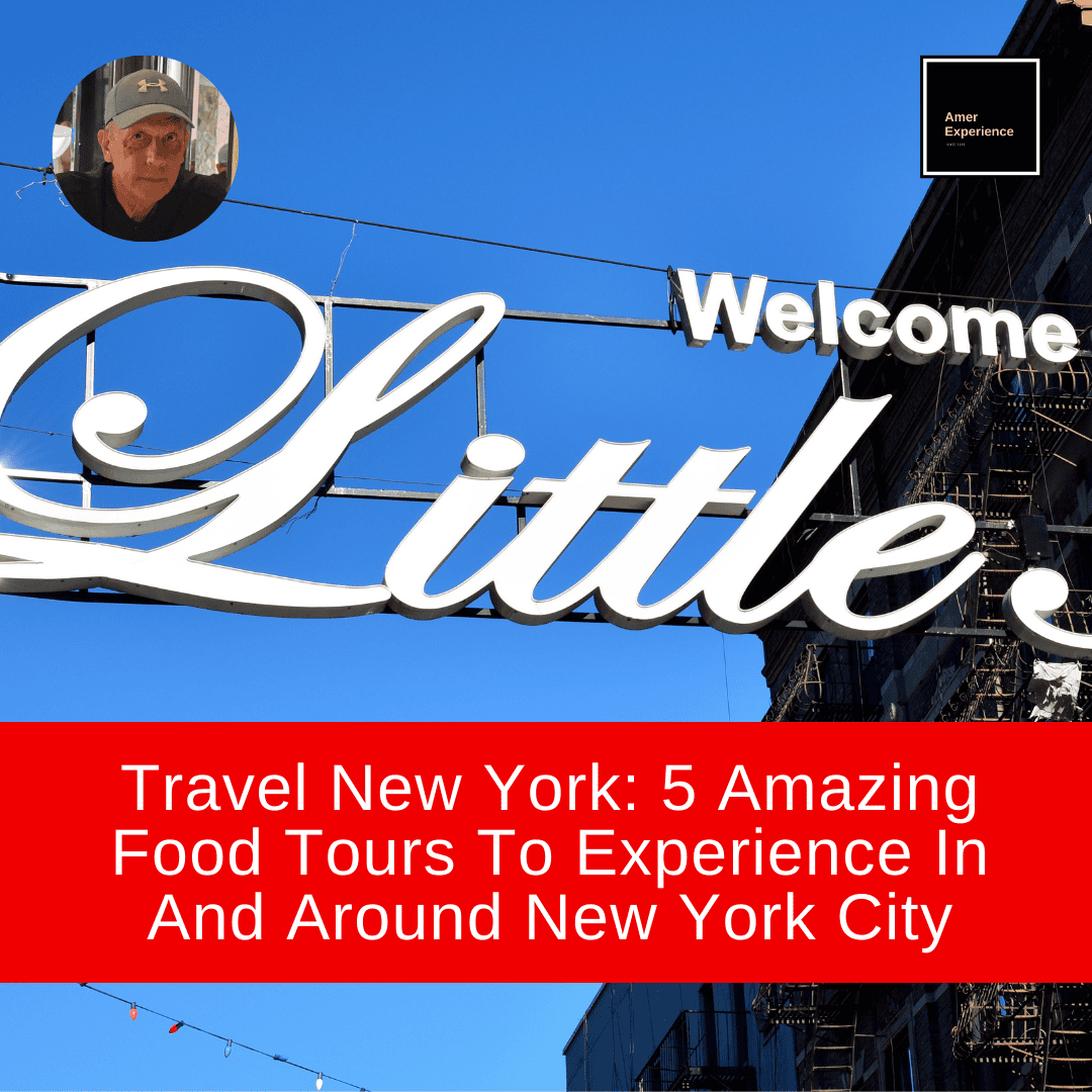 Travel New York: 5 Amazing Food Tours To Experience In And Around New York City
