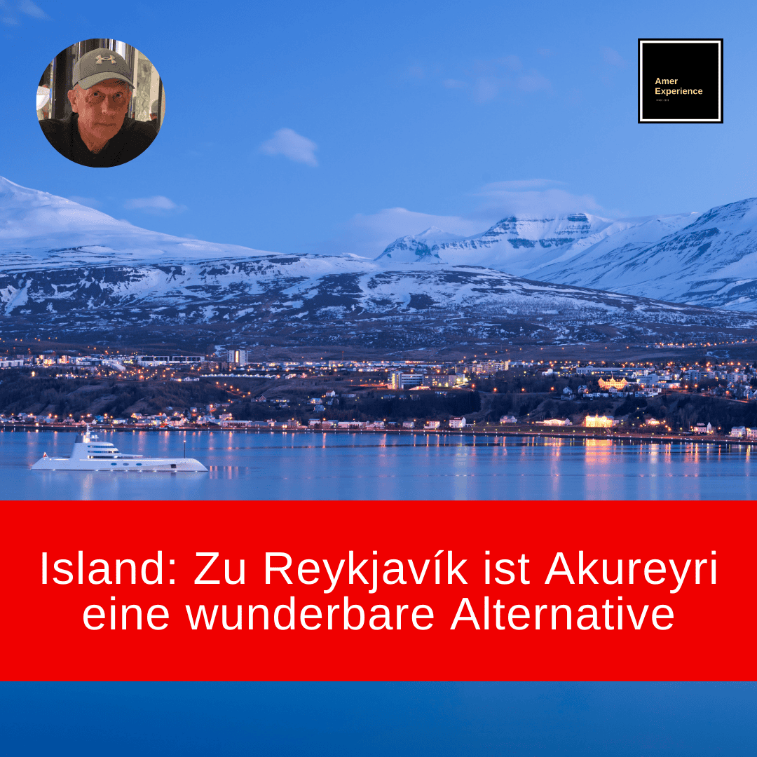 Island: Zu Reykjavík ist Akureyri eine wunderbare Alternative