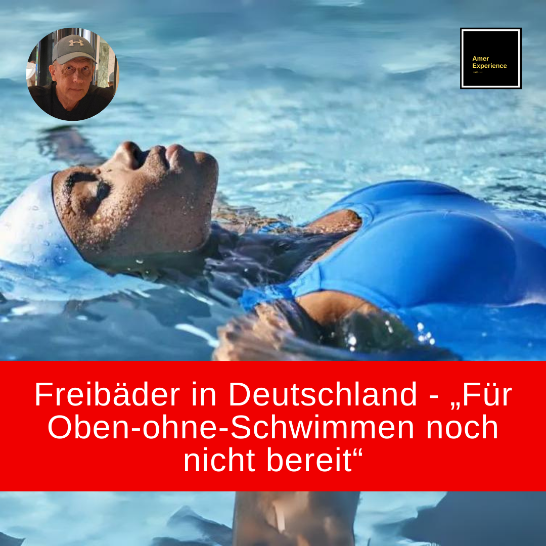 Deutschland Reisen: Freibäder in Deutschland - „Für Oben-ohne-Schwimmen noch nicht bereit“