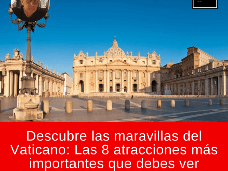 Descubre las maravillas del Vaticano: Las 8 atracciones más importantes que debes ver