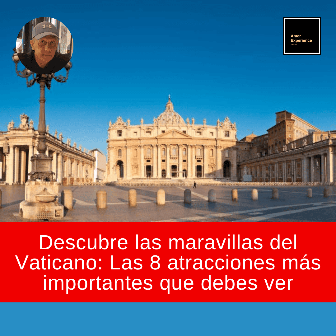 Descubre las maravillas del Vaticano: Las 8 atracciones más importantes que debes ver