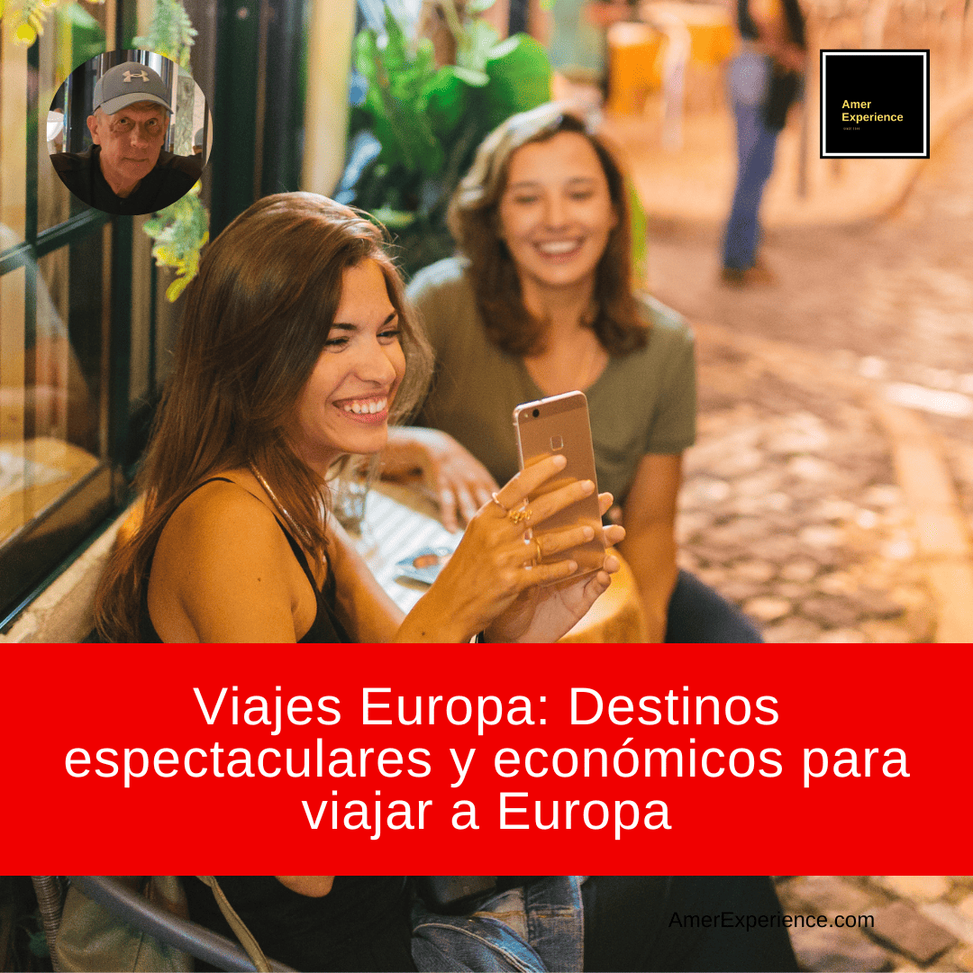 Viajes Europa: Destinos espectaculares y económicos para viajar a Europa