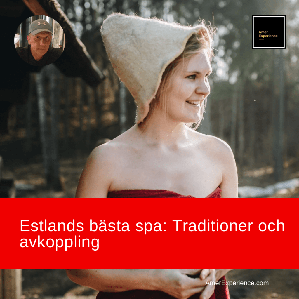 Estlands bästa spa: Traditioner och avkoppling
