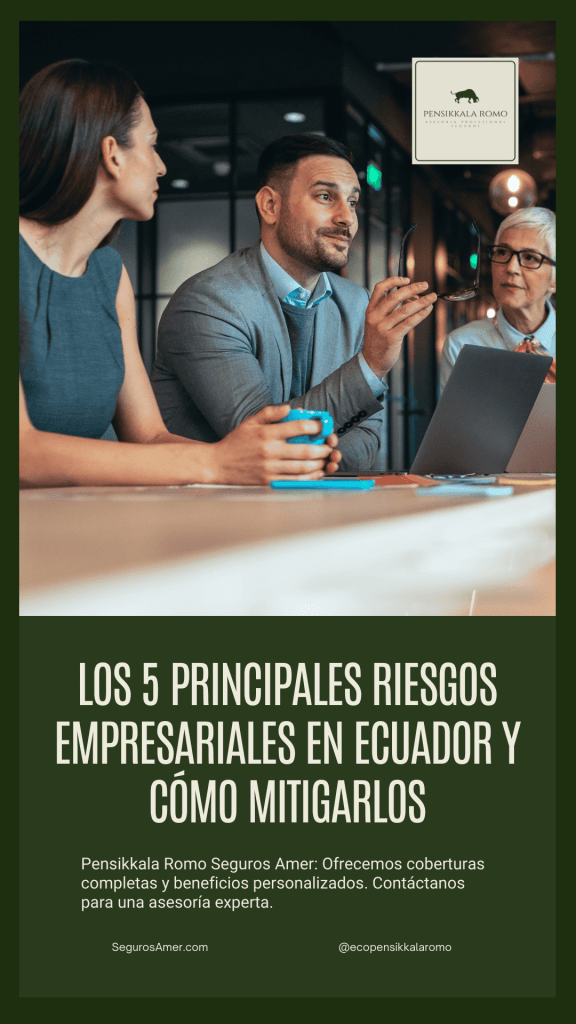 Los 5 principales riesgos empresariales en Ecuador y cómo mitigarlos