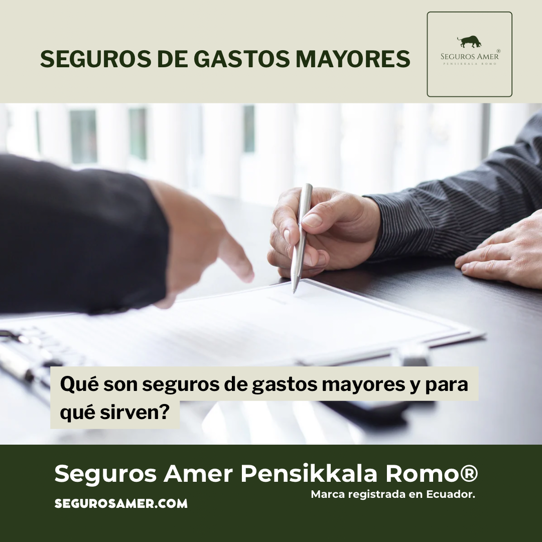Qué son seguros gastos mayores y para qué sirven?