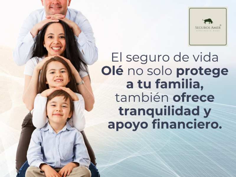 Olé Seguros de Vida con Seguros Amer familia