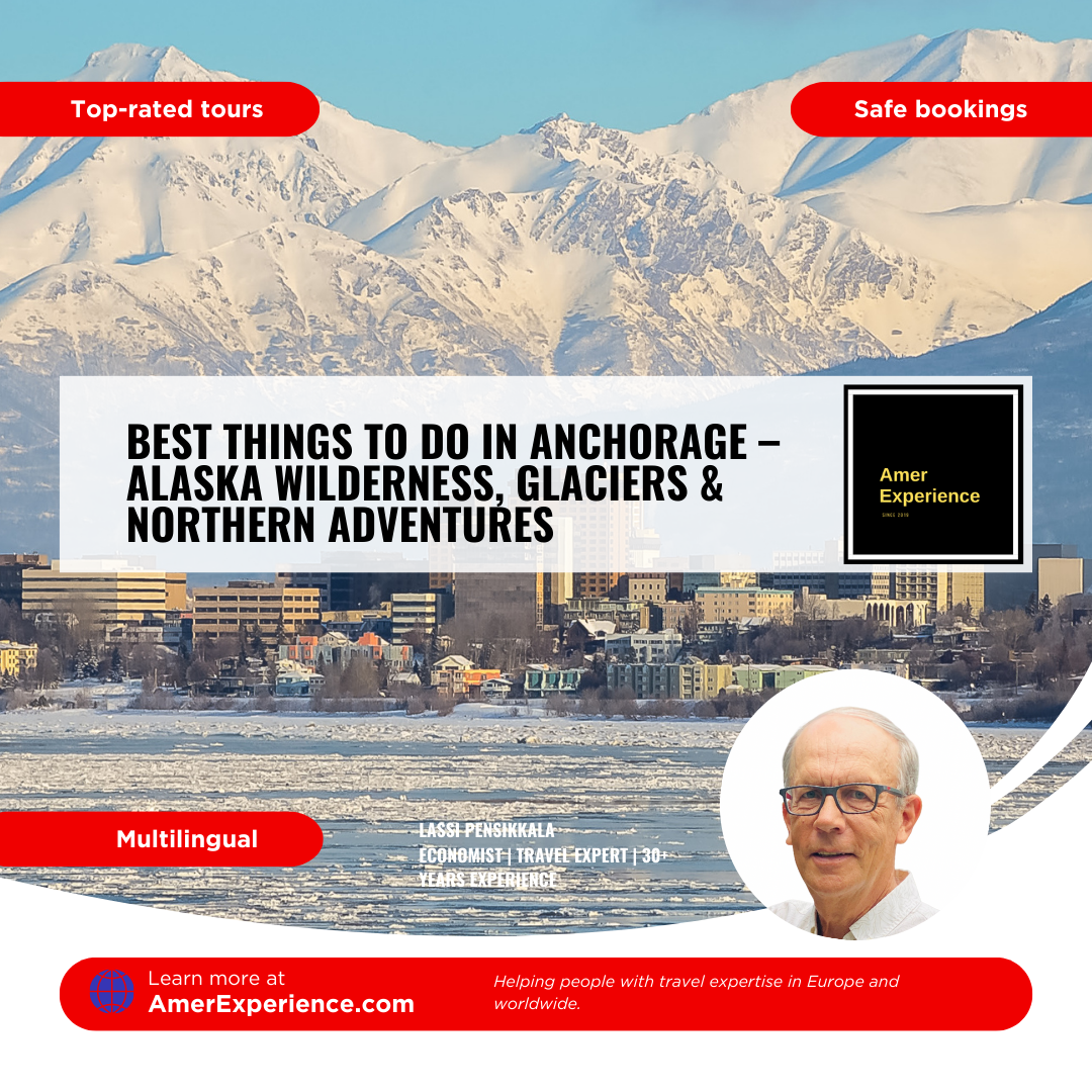Best things to do in Anchorage – Alaska wilderness, glaciers & northern adventures