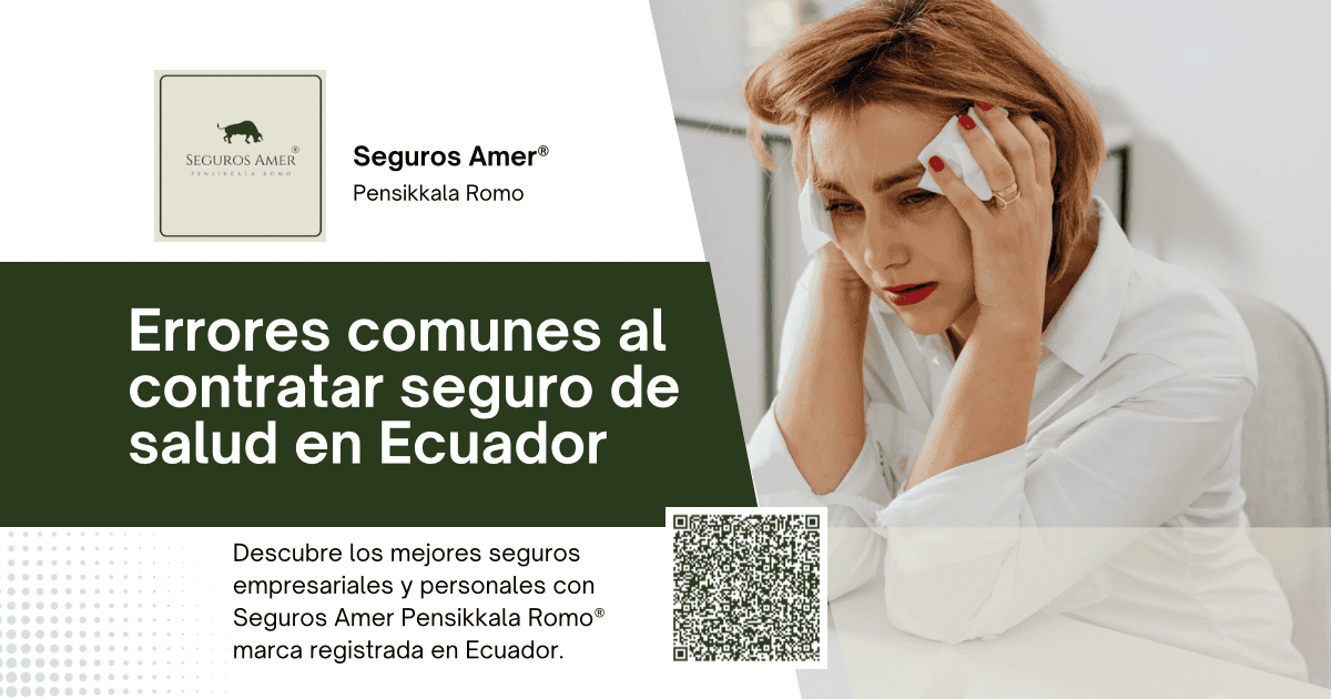 Errores comunes al contratar seguro de salud en Ecuador