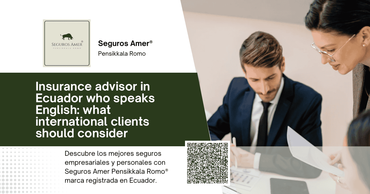 Insurance advisor in Ecuador who speaks English: what international clients should consider